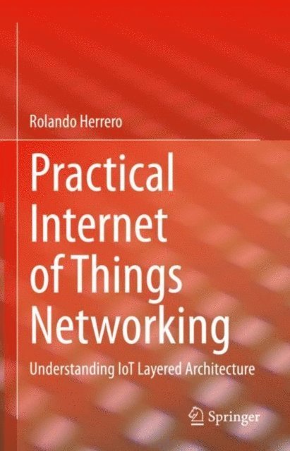 Rolando Herrero - Practical Internet of Things Networking, E-bok