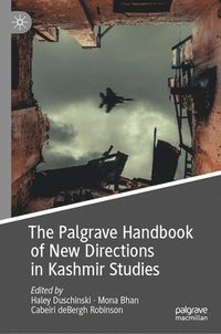Palgrave Handbook of New Directions in Kashmir Studies