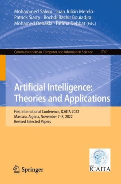 Fatima Debbat, Mohamed Debakla, Rochdi Bachir Bouiadjra, Patrick Siarry, Juan Julian Merelo, Mohammed Salem - Artificial Intelligence: Theories and Applications, E-bok
