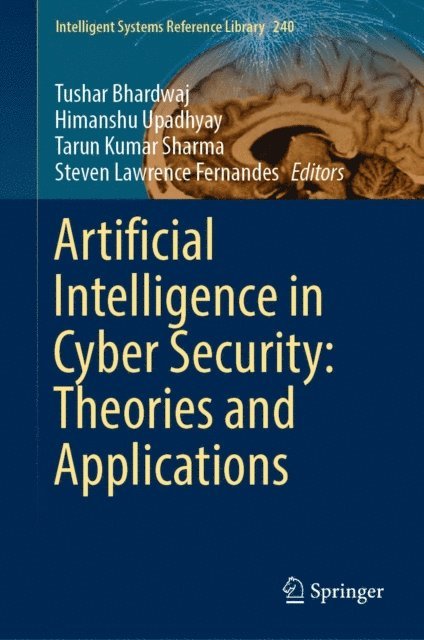 Steven Lawrence Fernandes, Tarun Kumar Sharma, Himanshu Upadhyay, Tushar Bhardwaj - Artificial Intelligence in Cyber Security: Theories and Applications, E-bok