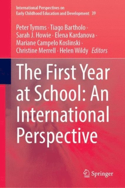 Helen Wildy, Christine Merrell, Mariane Campelo Koslinski, Elena Kardanova, Sarah Howie, Tiago Bartholo, Peter Tymms - First Year at School: An International Perspective, E-bok