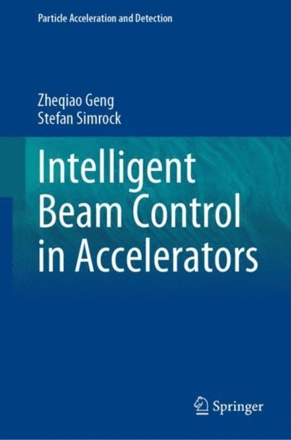 Stefan Simrock, Zheqiao Geng - Intelligent Beam Control in Accelerators, E-bok