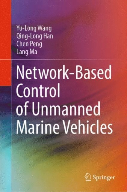 Lang Ma, Chen Peng, Qing-Long Han, Yu-Long Wang - Network-Based Control of Unmanned Marine Vehicles, E-bok
