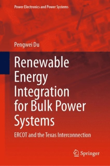 Pengwei Du - Renewable Energy Integration for Bulk Power Systems, E-bok