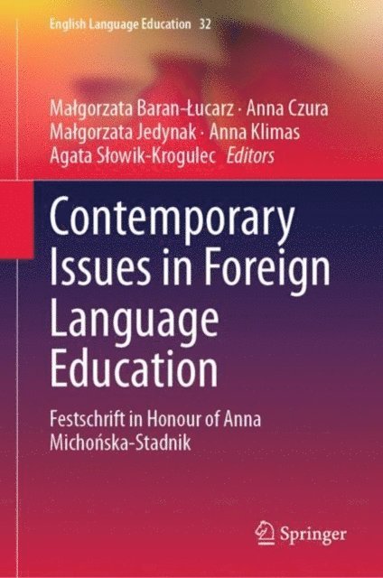 Agata Slowik-Krogulec, Anna Klimas, Malgorzata Jedynak, Anna Czura, Malgorzata Baran-Lucarz - Contemporary Issues in Foreign Language Education, E-bok