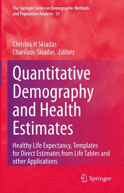 Charilaos Skiadas, Christos H Skiadas - Quantitative Demography and Health Estimates, E-bok
