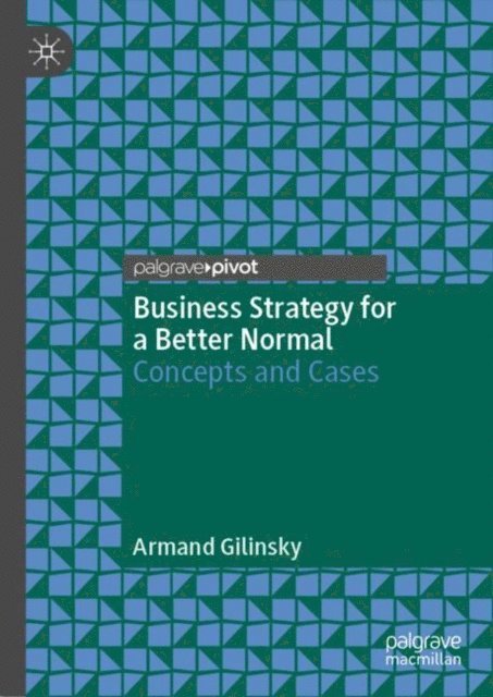 Armand Gilinsky - Business Strategy for a Better Normal, E-bok