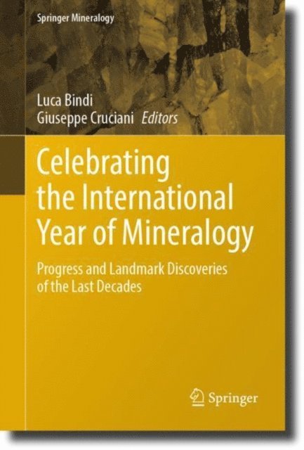 Giuseppe Cruciani, Luca Bindi - Celebrating the International Year of Mineralogy, E-bok