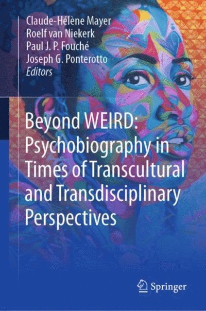 Joseph G. Ponterotto, Paul J.P. Fouche, Roelf van Niekerk, Claude-Helene Mayer - Beyond WEIRD: Psychobiography in Times of Transcultural and Transdisciplinary Perspectives, E-bok