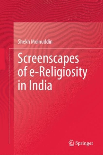 Shekh Moinuddin - Screenscapes of e-Religiosity in India, E-bok