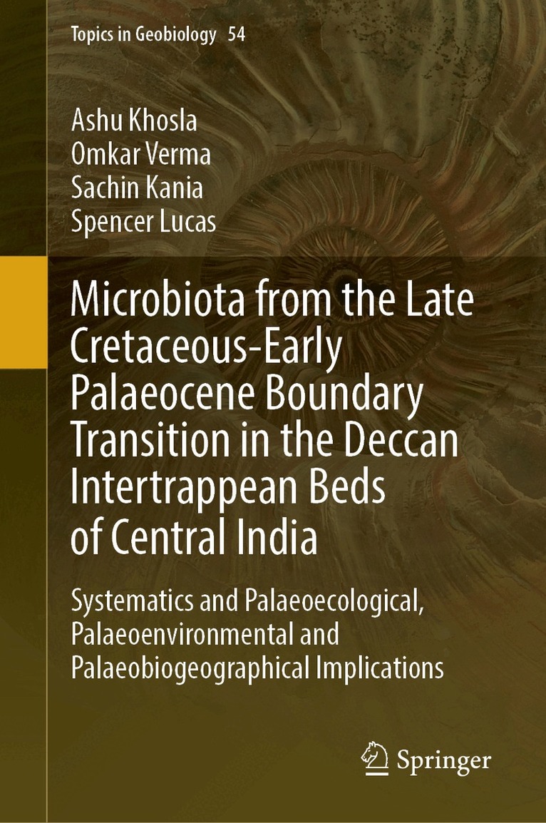 Ashu Khosla, Omkar Verma, Sachin Kania, Spencer Lucas - Microbiota from the Late Cretaceous-Early Palaeocene Boundary Transition in the Deccan Intertrappean Beds of Central India, Inbunden