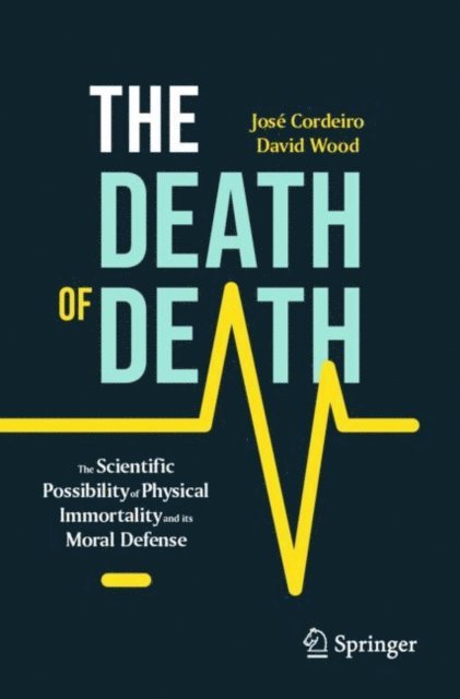 David Wood, Jose Cordeiro - Death of Death, E-bok
