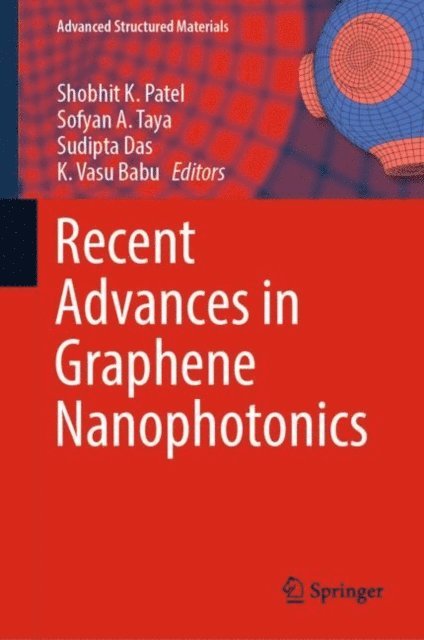 K. Vasu Babu, Sudipta Das, Sofyan A. Taya, Shobhit K. Patel - Recent Advances in Graphene Nanophotonics, E-bok
