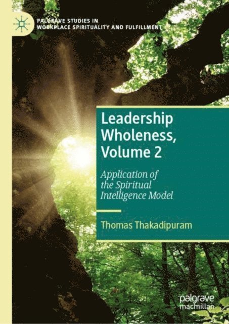 Thomas Thakadipuram - Leadership Wholeness, Volume 2, E-bok