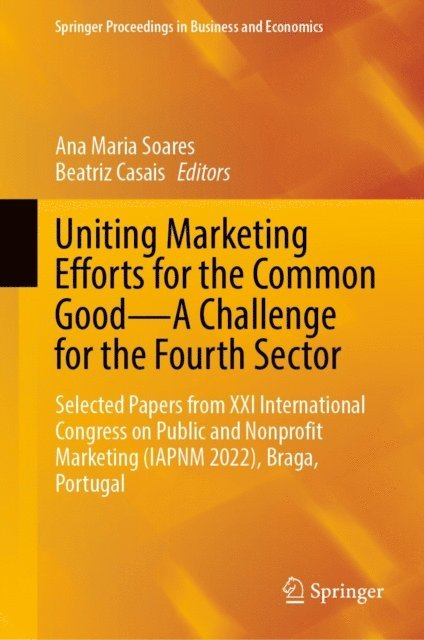 Beatriz Casais, Ana Maria Soares - Uniting Marketing Efforts for the Common Good-A Challenge for the Fourth Sector, E-bok