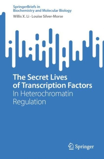 Louise Silver-Morse, Willis X. Li - Secret Lives of Transcription Factors, E-bok