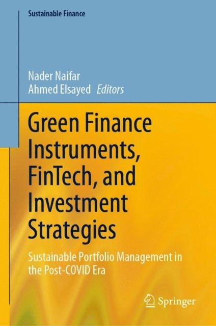 Ahmed Elsayed, Nader Naifar - Green Finance Instruments, FinTech, and Investment Strategies, E-bok