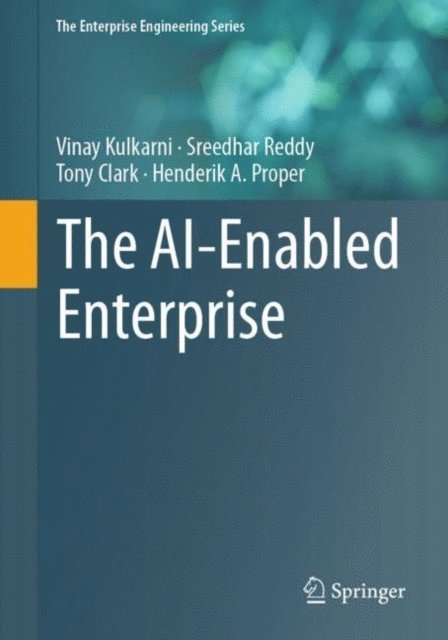 Henderik A. Proper, Tony Clark, Sreedhar Reddy, Vinay Kulkarni - AI-Enabled Enterprise, E-bok