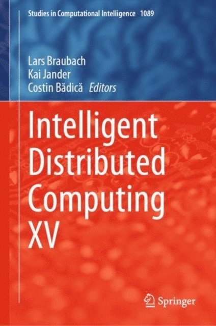 Costin Badica, Kai Jander, Lars Braubach - Intelligent Distributed Computing XV, E-bok