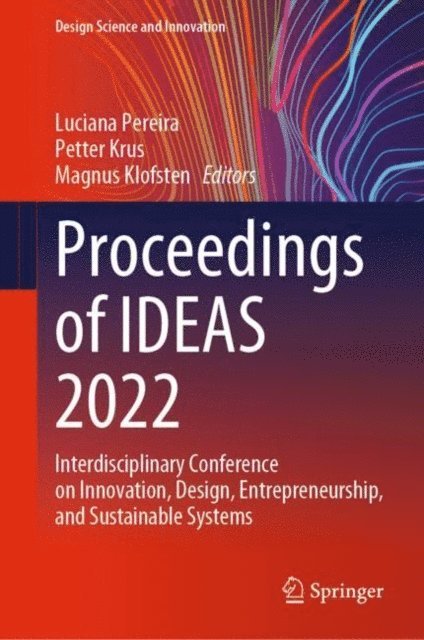 Magnus Klofsten, Petter Krus, Luciana Pereira - Proceedings of IDEAS 2022, E-bok