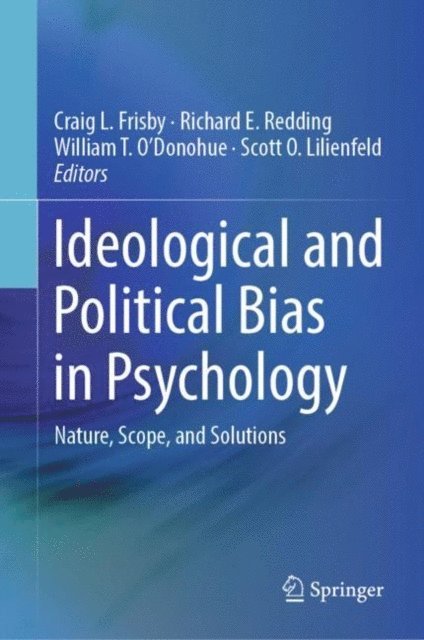 Scott O. Lilienfeld, William T. O'Donohue, Richard E. Redding, Craig L. Frisby - Ideological and Political Bias in Psychology, E-bok