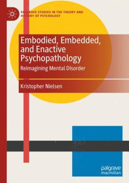 Kristopher Nielsen - Embodied, Embedded, and Enactive Psychopathology, E-bok