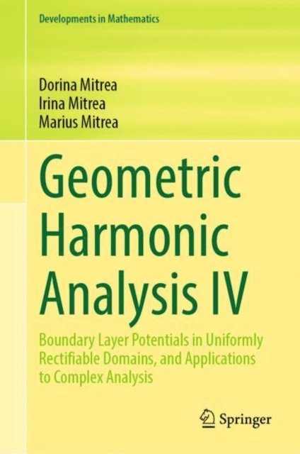 Marius Mitrea, Irina Mitrea, Dorina Mitrea - Geometric Harmonic Analysis IV, E-bok