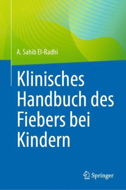 A. Sahib El-Radhi - Klinisches Handbuch des Fiebers bei Kindern, E-bok