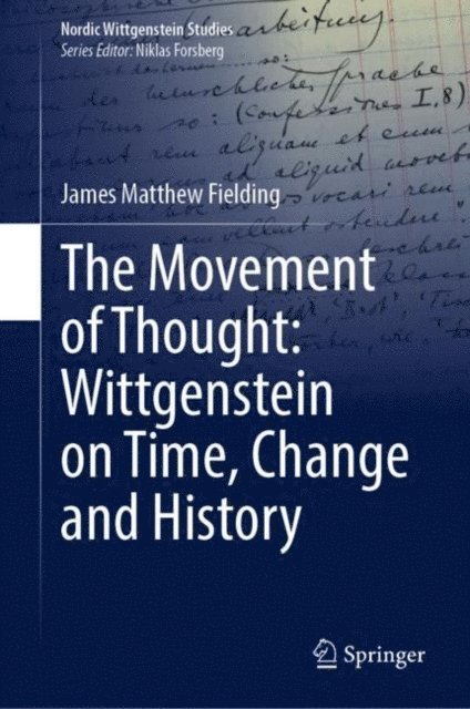 James Matthew Fielding - Movement of Thought: Wittgenstein on Time, Change and History, E-bok