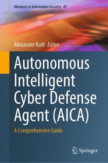 Alexander Kott - Autonomous Intelligent Cyber Defense Agent (AICA), E-bok