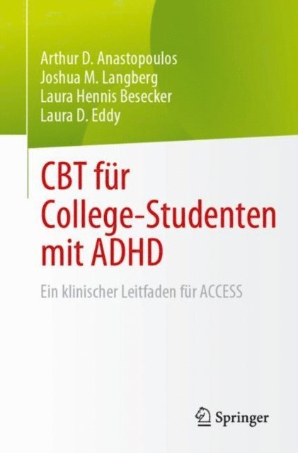 Laura D. Eddy, Laura Hennis Besecker, Joshua M. Langberg, Arthur D. Anastopoulos - CBT für College-Studenten mit ADHD, E-bok