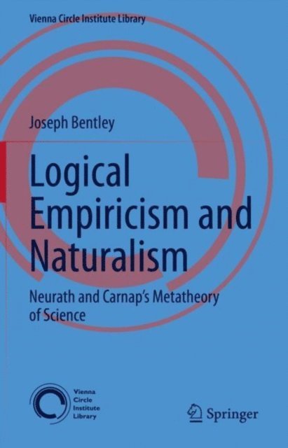 Joseph Bentley - Logical Empiricism and Naturalism, E-bok