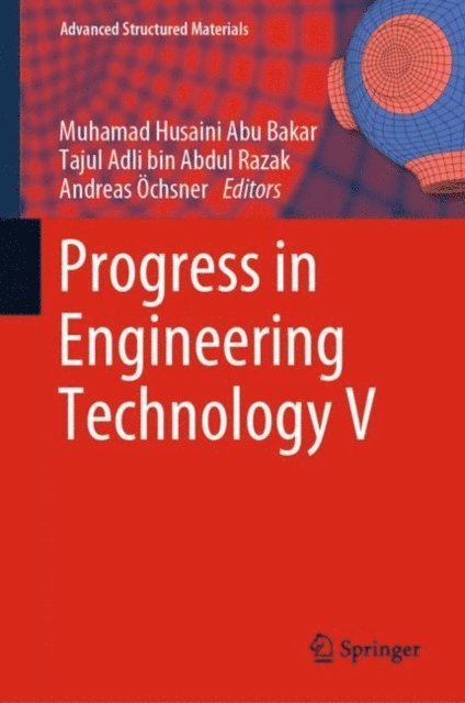 Andreas Ochsner, Tajul Adli bin Abdul Razak, Muhamad Husaini Abu Bakar - Progress in Engineering Technology V, E-bok