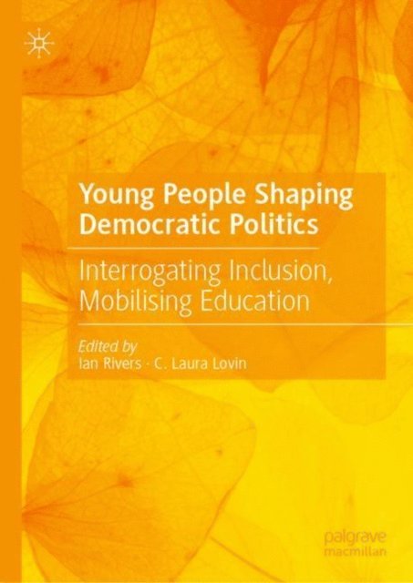 C. Laura Lovin, Ian Rivers - Young People Shaping Democratic Politics, E-bok