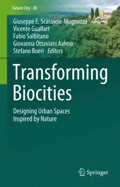 Stefano Boeri, Giovanna Ottaviani Aalmo, Fabio Salbitano, Vicente Guallart, Giuseppe E. Scarascia-Mugnozza - Transforming Biocities, E-bok