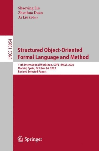 Ai Liu, Zhenhua Duan, Shaoying Liu - Structured Object-Oriented Formal Language and Method, E-bok