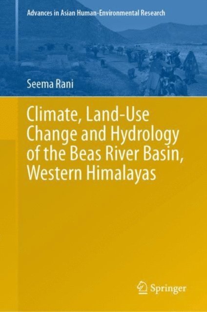 Seema Rani - Climate, Land-Use Change and Hydrology of the Beas River Basin, Western Himalayas, E-bok
