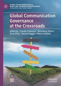 Global Communication Governance at the Crossroads