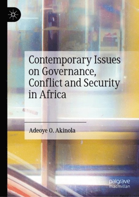 Adeoye O. Akinola - Contemporary Issues on Governance, Conflict and Security in Africa, E-bok