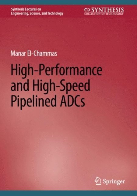 Manar El-Chammas - High-Performance and High-Speed Pipelined ADCs, E-bok