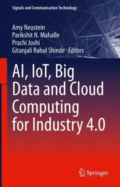 Gitanjali Rahul Shinde, Prachi Joshi, Parikshit N. Mahalle, Amy Neustein - AI, IoT, Big Data and Cloud Computing for Industry 4.0, E-bok