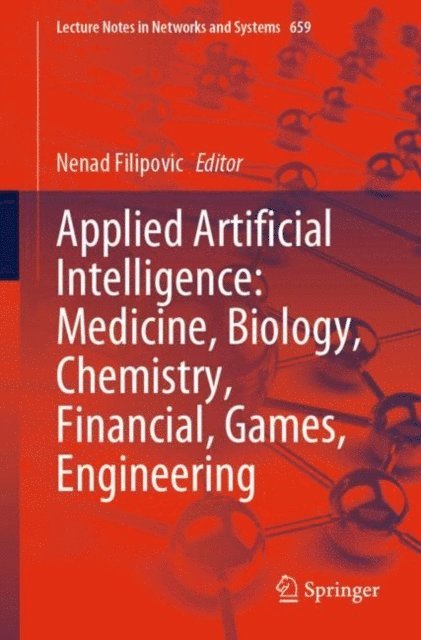 Nenad Filipovic - Applied Artificial Intelligence: Medicine, Biology, Chemistry, Financial, Games, Engineering, E-bok