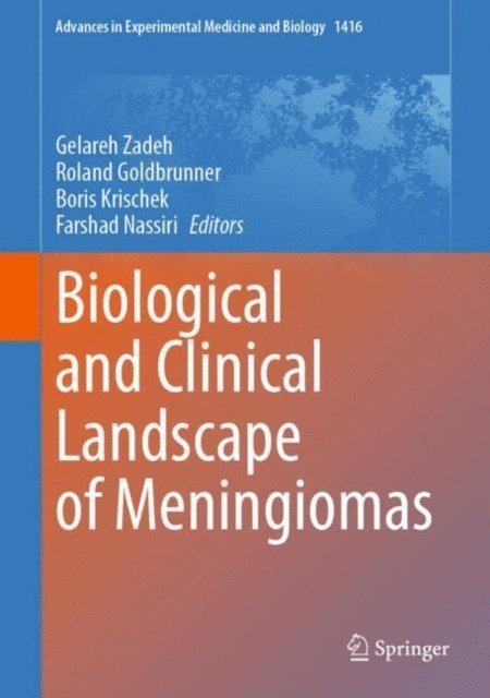 Farshad Nassiri, Boris Krischek, Roland Goldbrunner, Gelareh Zadeh - Biological and Clinical Landscape of Meningiomas, E-bok