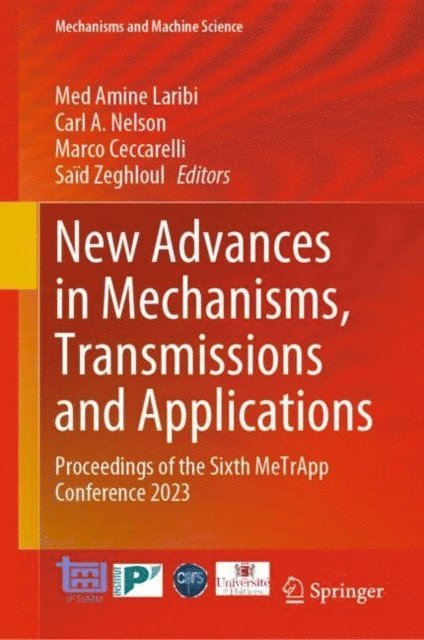 Said Zeghloul, Marco Ceccarelli, Carl A. Nelson, Med Amine Laribi - New Advances in Mechanisms, Transmissions and Applications, E-bok
