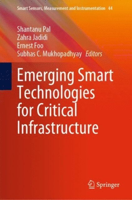 Subhas C. Mukhopadhyay, Ernest Foo, Zahra Jadidi, Shantanu Pal - Emerging Smart Technologies for Critical Infrastructure, E-bok