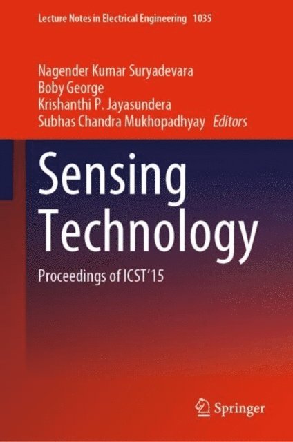 Subhas Chandra Mukhopadhyay, Krishanthi P. Jayasundera, Boby George, Nagender Kumar Suryadevara - Sensing Technology, E-bok