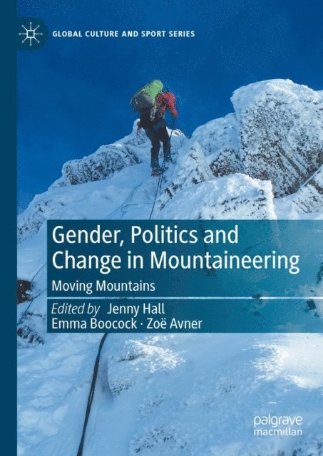 Zoe Avner, Emma Boocock, Jenny Hall - Gender, Politics and Change in Mountaineering, E-bok