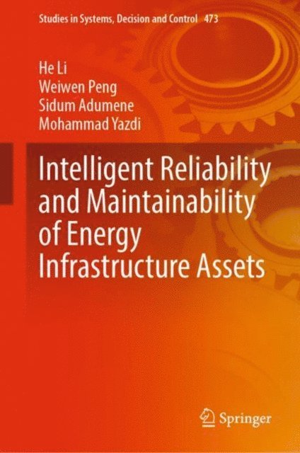 Mohammad Yazdi, Sidum Adumene, Weiwen Peng, He Li - Intelligent Reliability and Maintainability of Energy Infrastructure Assets, E-bok