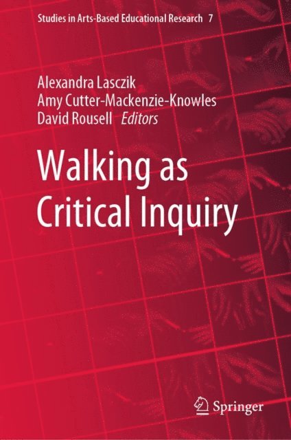 David Rousell, Amy Cutter-Mackenzie-Knowles, Alexandra Lasczik - Walking as Critical Inquiry, E-bok