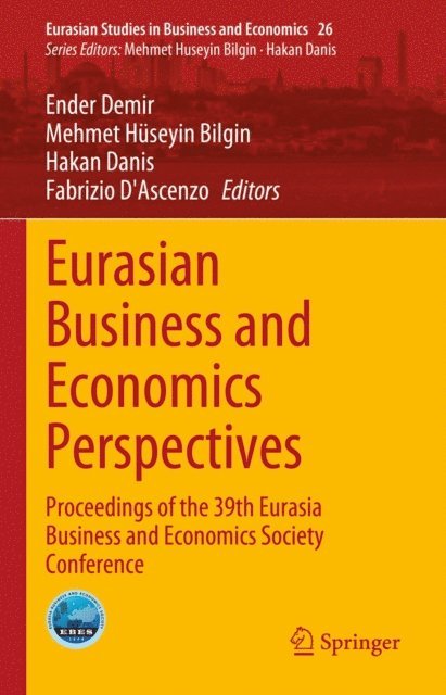 Fabrizio D'Ascenzo, Hakan Danis, Mehmet Huseyin Bilgin, Ender Demir - Eurasian Business and Economics Perspectives, E-bok